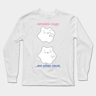 Amoeba hugs are often fatal. Biology Pun Fun Long Sleeve T-Shirt